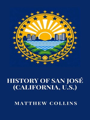 cover image of History of San José (California, U.S.)